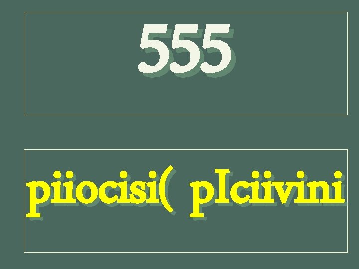 555 piiocisi( p. Iciivini 