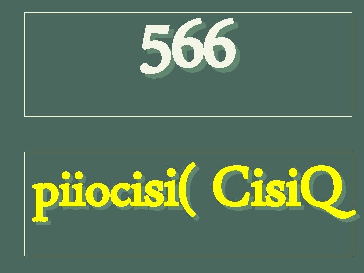 566 piiocisi( Cisi. Q 