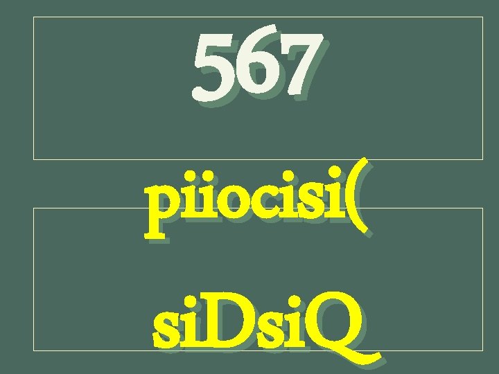 567 piiocisi( si. Dsi. Q 