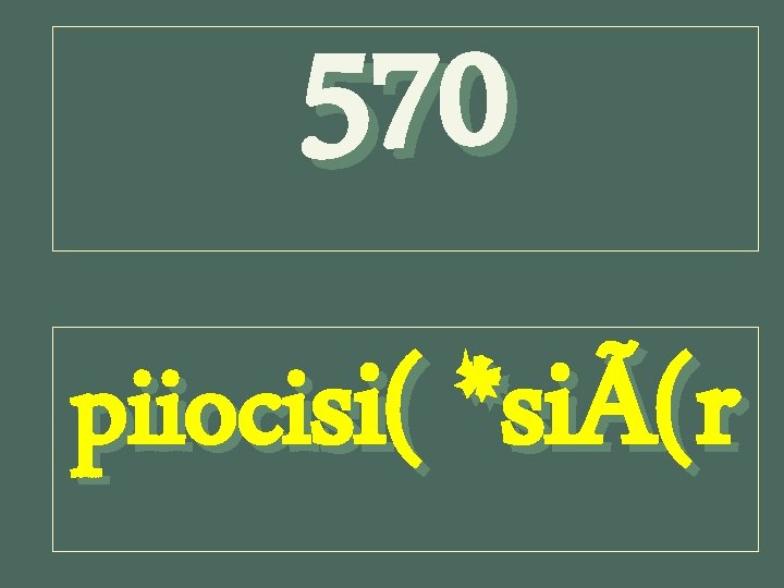 570 piiocisi( *siÃ(r 