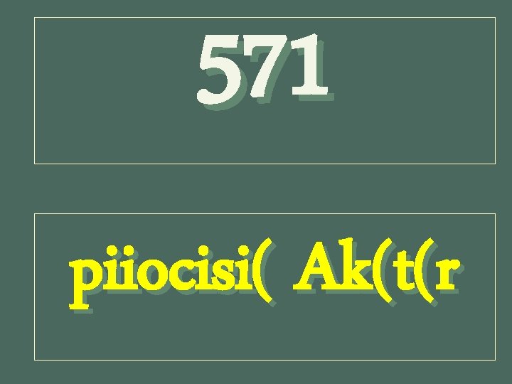 571 piiocisi( Ak(t(r 