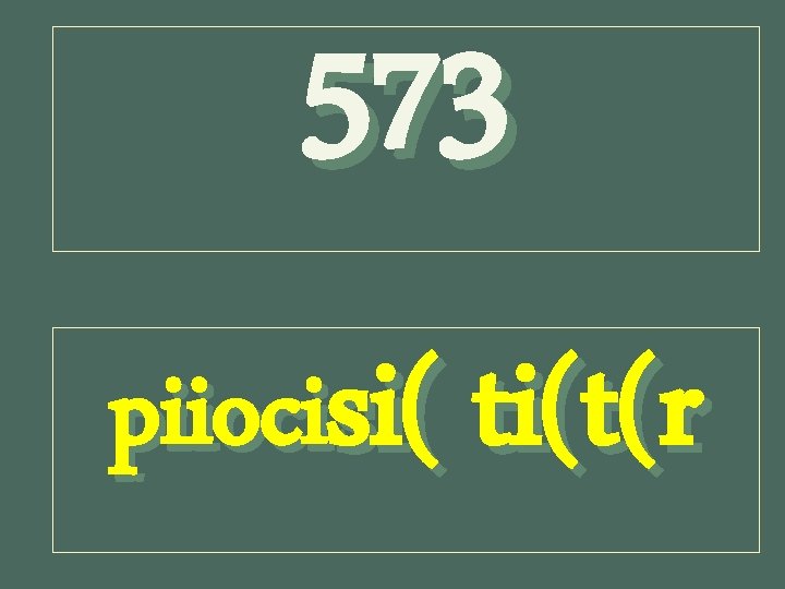573 piiocisi( ti(t(r 