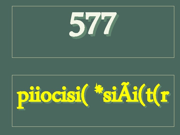 577 piiocisi( *siÃi(t(r 