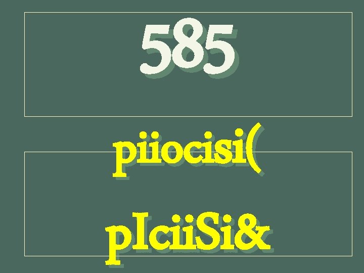 585 piiocisi( p. Icii. Si& 