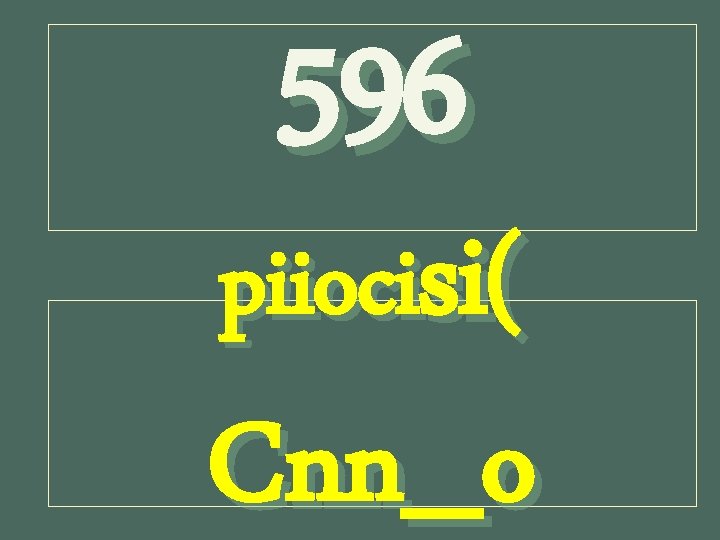 596 piiocisi( Cnn_o 