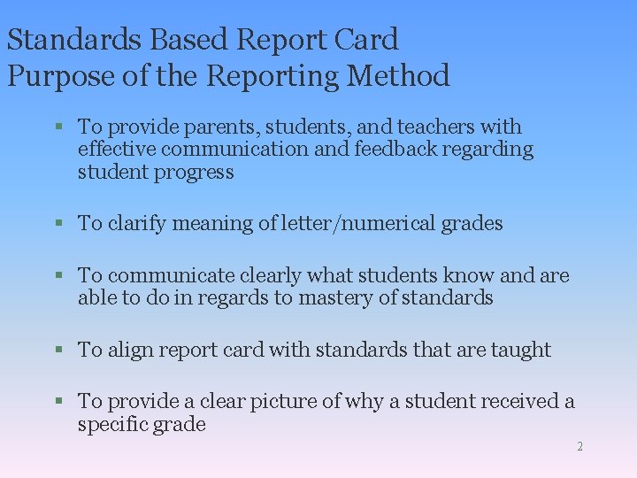 Standards Based Report Card Purpose of the Reporting Method § To provide parents, students,