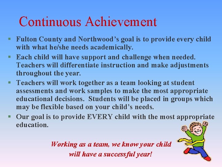 Continuous Achievement § Fulton County and Northwood’s goal is to provide every child with