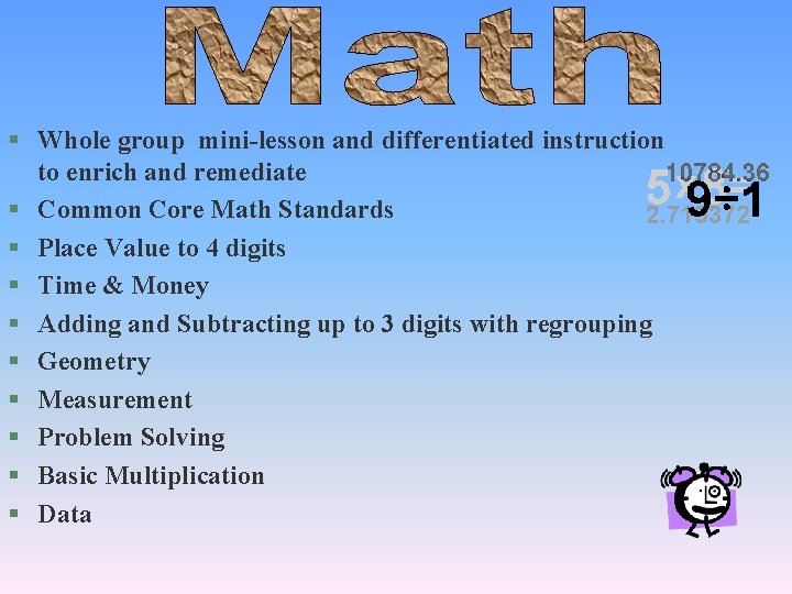 § Whole group mini-lesson and differentiated instruction to enrich and remediate § Common Core