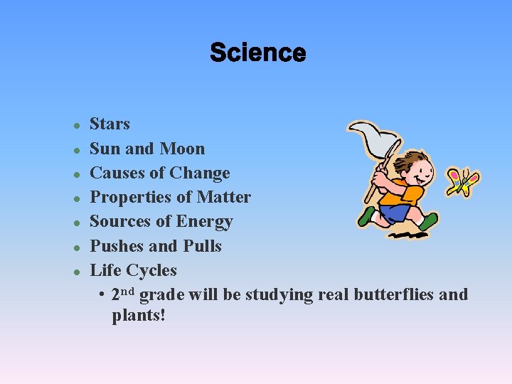 l l l l Stars Sun and Moon Causes of Change Properties of Matter