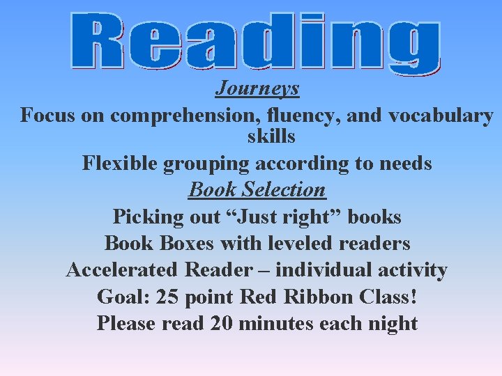 Journeys Focus on comprehension, fluency, and vocabulary skills Flexible grouping according to needs Book