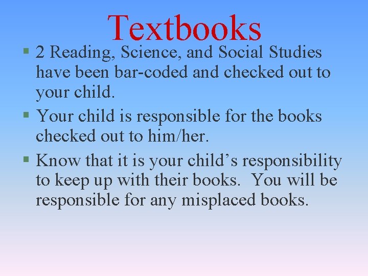 Textbooks § 2 Reading, Science, and Social Studies have been bar-coded and checked out