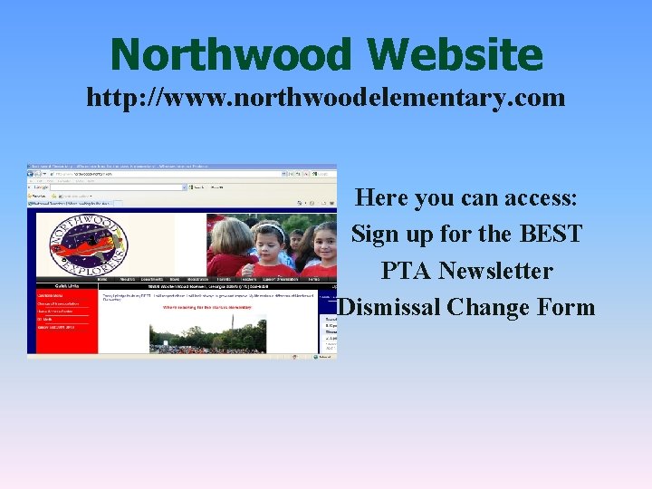 Northwood Website http: //www. northwoodelementary. com Here you can access: Sign up for the