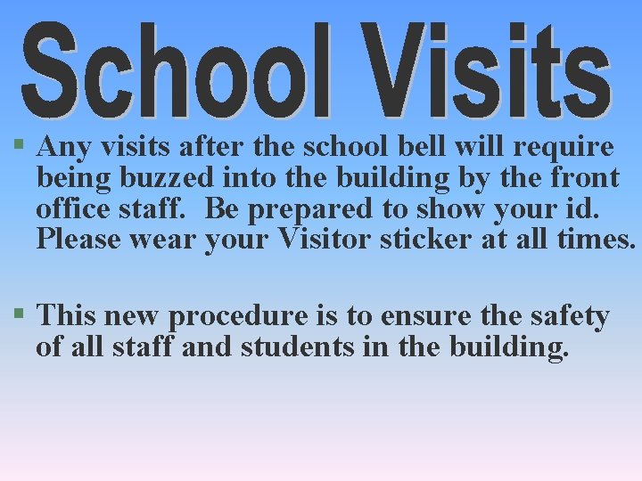 § Any visits after the school bell will require being buzzed into the building