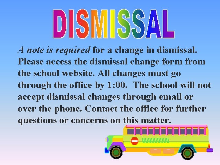 A note is required for a change in dismissal. Please access the dismissal change