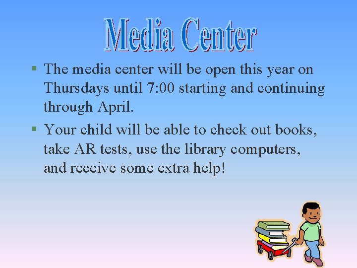 § The media center will be open this year on Thursdays until 7: 00