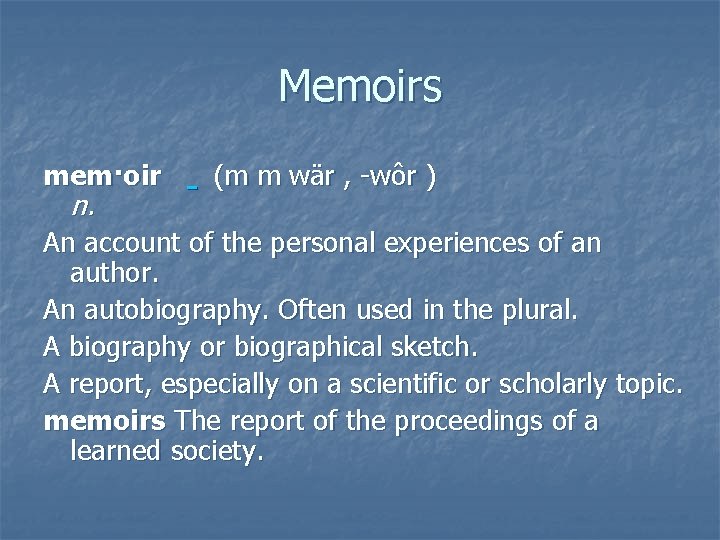 Memoirs mem·oir n. (m m wär , -wôr ) An account of the personal
