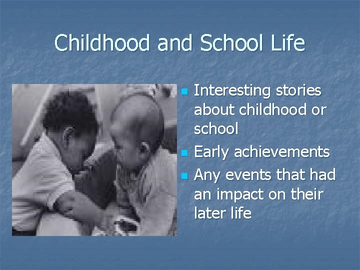 Childhood and School Life n n n Interesting stories about childhood or school Early