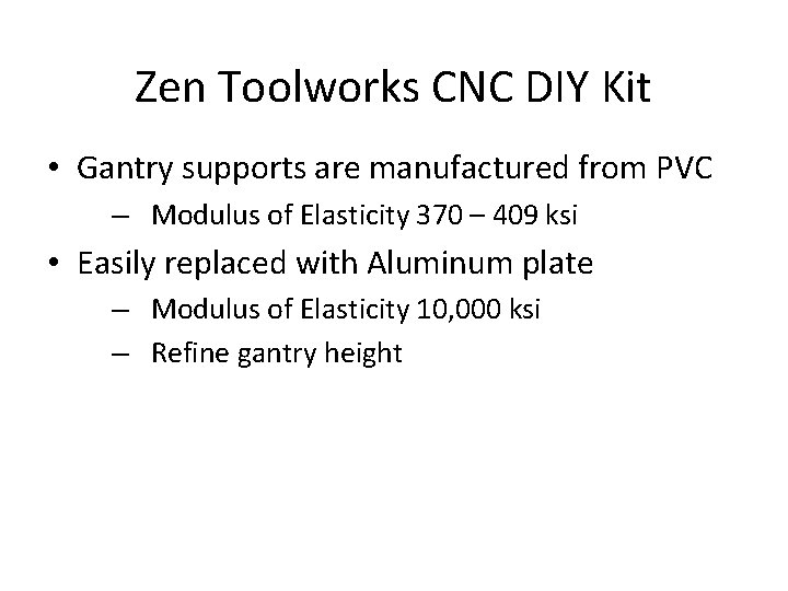 Zen Toolworks CNC DIY Kit • Gantry supports are manufactured from PVC – Modulus