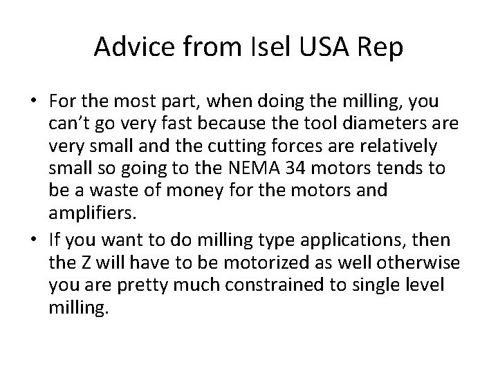 Advice from Isel USA Rep • For the most part, when doing the milling,