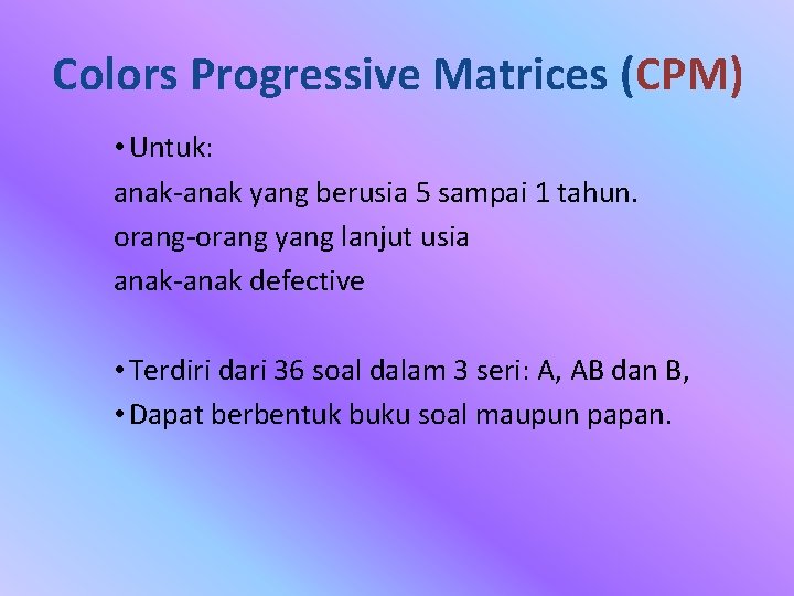 Colors Progressive Matrices (CPM) • Untuk: anak-anak yang berusia 5 sampai 1 tahun. orang-orang