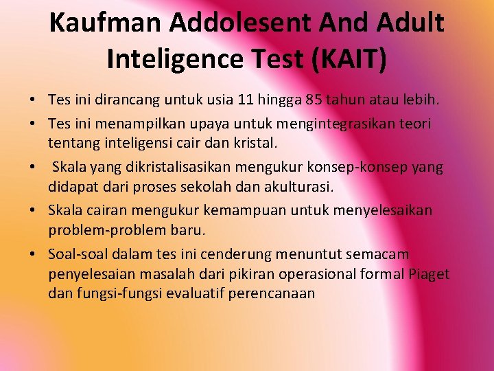 Kaufman Addolesent And Adult Inteligence Test (KAIT) • Tes ini dirancang untuk usia 11