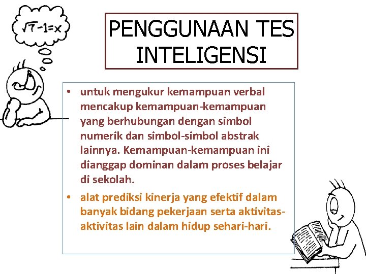 PENGGUNAAN TES INTELIGENSI • untuk mengukur kemampuan verbal mencakup kemampuan-kemampuan yang berhubungan dengan simbol