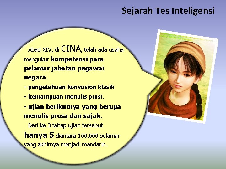 Sejarah Tes Inteligensi Abad XIV, di CINA, telah ada usaha mengukur kompetensi para pelamar