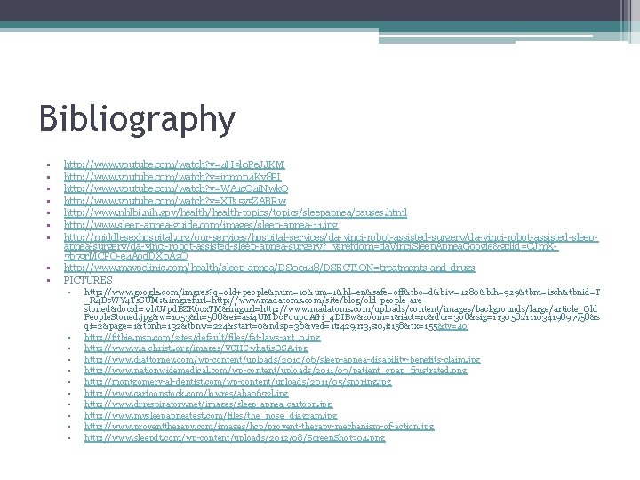 Bibliography • • • http: //www. youtube. com/watch? v=4 H 3 l 0 Pe.