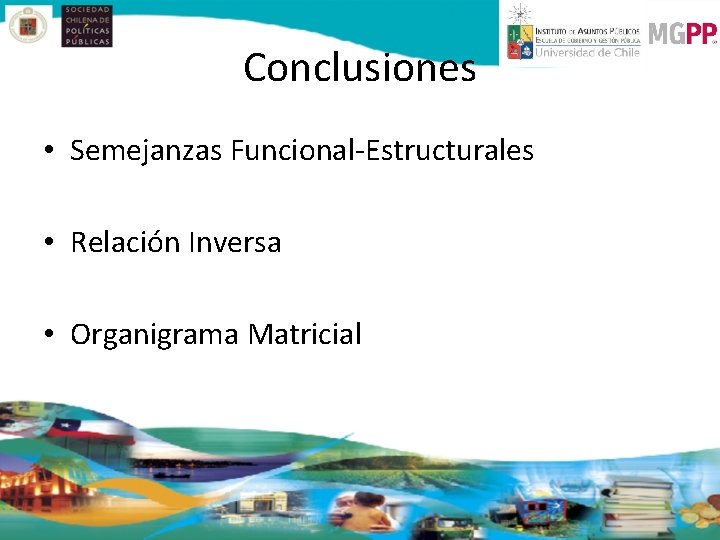 Conclusiones • Semejanzas Funcional-Estructurales • Relación Inversa • Organigrama Matricial 