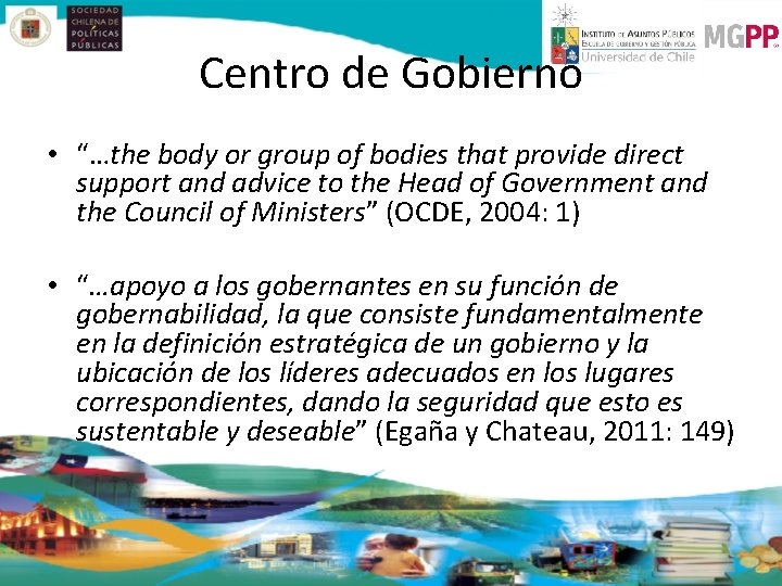 Centro de Gobierno • “…the body or group of bodies that provide direct support