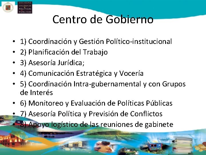 Centro de Gobierno 1) Coordinación y Gestión Político-institucional 2) Planificación del Trabajo 3) Asesoría