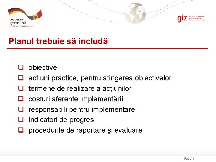 Planul trebuie să includă q q q q obiective acțiuni practice, pentru atingerea obiectivelor