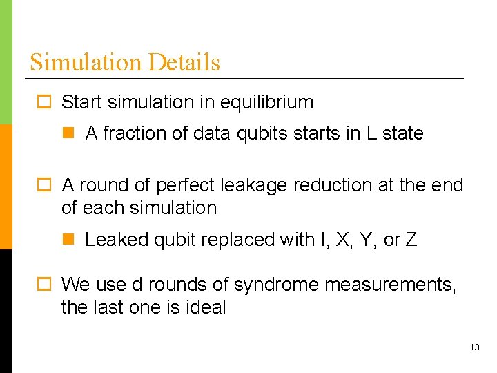Simulation Details o Start simulation in equilibrium n A fraction of data qubits starts