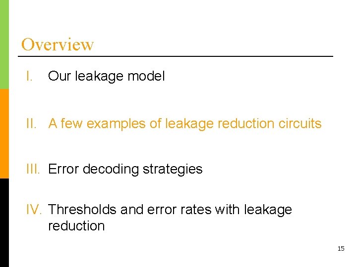 Overview I. Our leakage model II. A few examples of leakage reduction circuits III.