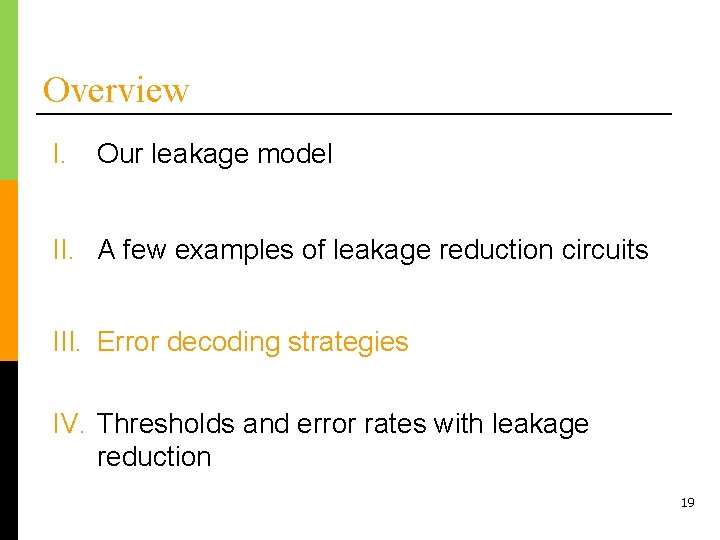 Overview I. Our leakage model II. A few examples of leakage reduction circuits III.
