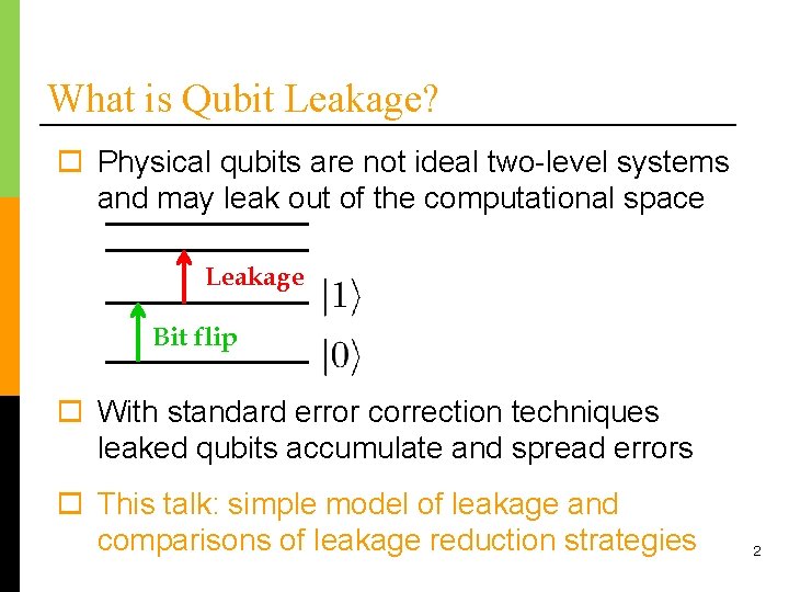 What is Qubit Leakage? o Physical qubits are not ideal two-level systems and may