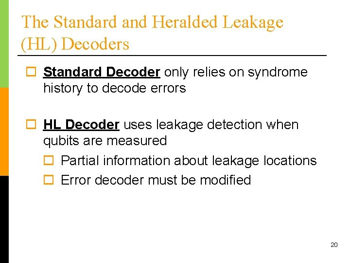 The Standard and Heralded Leakage (HL) Decoders o Standard Decoder only relies on syndrome