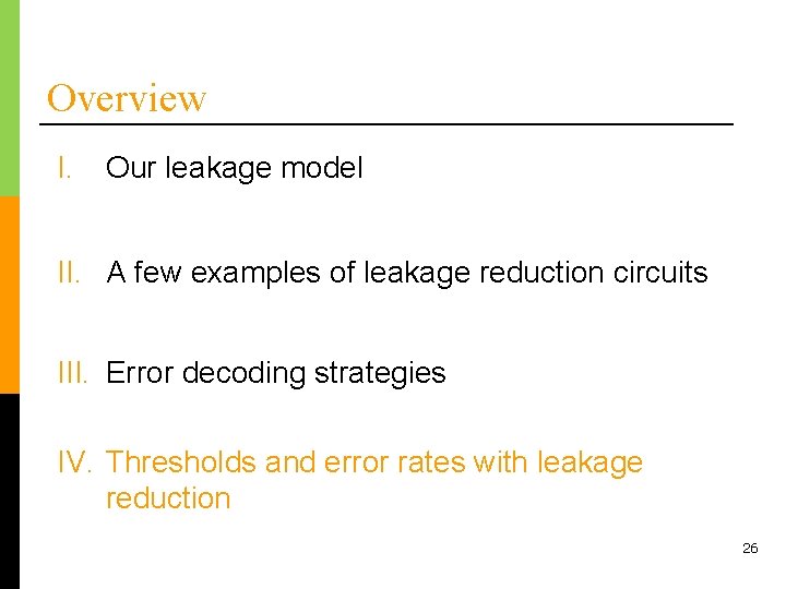 Overview I. Our leakage model II. A few examples of leakage reduction circuits III.