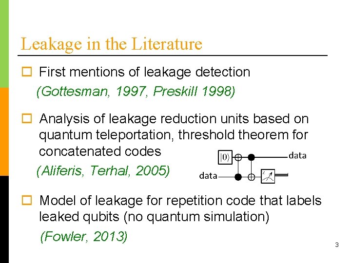 Leakage in the Literature o First mentions of leakage detection (Gottesman, 1997, Preskill 1998)