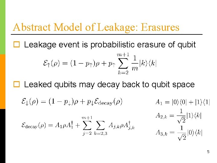 Abstract Model of Leakage: Erasures o Leakage event is probabilistic erasure of qubit o