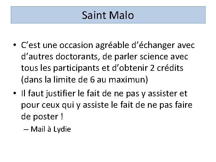 Saint Malo • C’est une occasion agréable d’échanger avec d’autres doctorants, de parler science