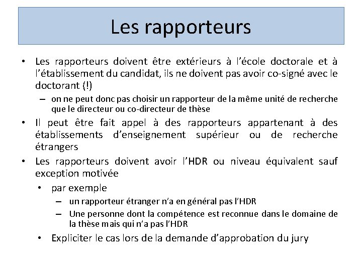Les rapporteurs • Les rapporteurs doivent être extérieurs à l’école doctorale et à l’établissement