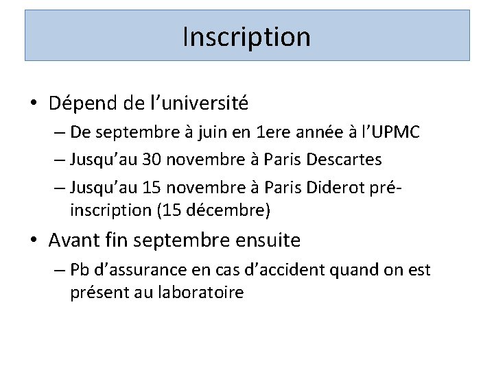 Inscription • Dépend de l’université – De septembre à juin en 1 ere année