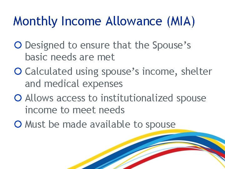 Monthly Income Allowance (MIA) Designed to ensure that the Spouse’s basic needs are met
