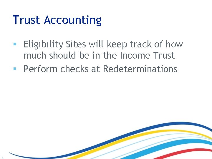 Trust Accounting § Eligibility Sites will keep track of how much should be in