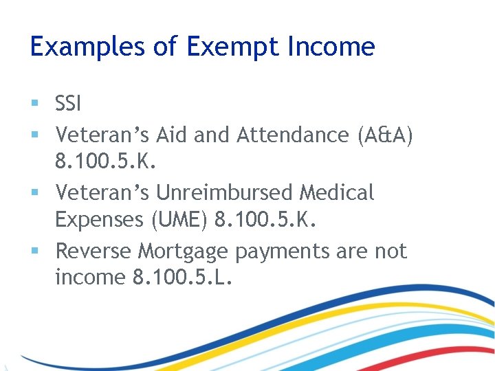 Examples of Exempt Income § SSI § Veteran’s Aid and Attendance (A&A) 8. 100.