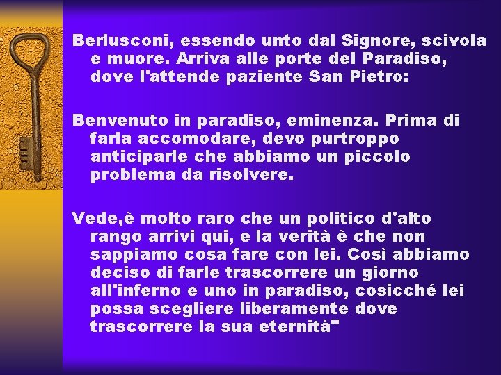 Berlusconi, essendo unto dal Signore, scivola e muore. Arriva alle porte del Paradiso, dove