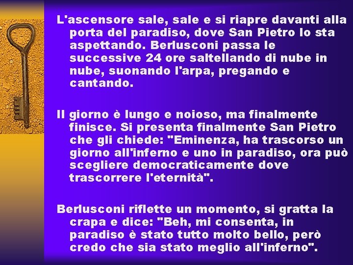 L'ascensore sale, sale e si riapre davanti alla porta del paradiso, dove San Pietro