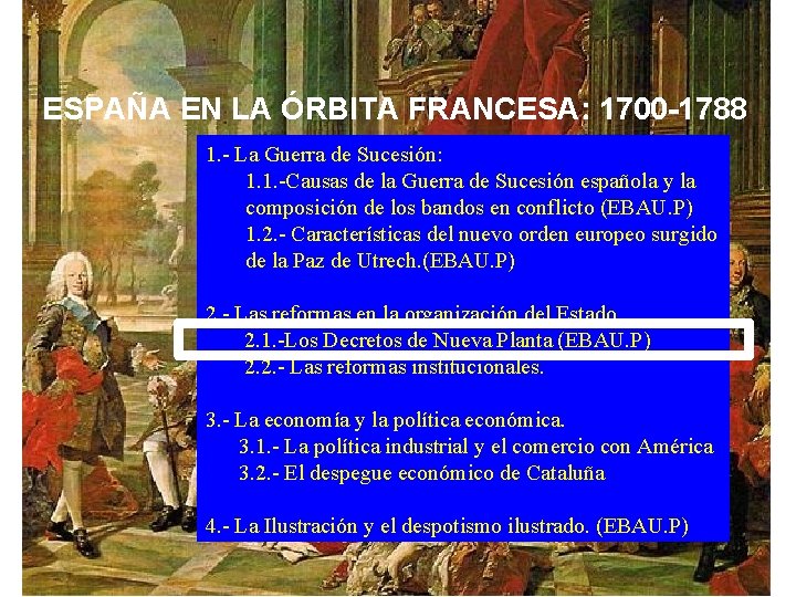 ESPAÑA EN LA ÓRBITA FRANCESA: 1700 -1788 1. - La Guerra de Sucesión: 1.