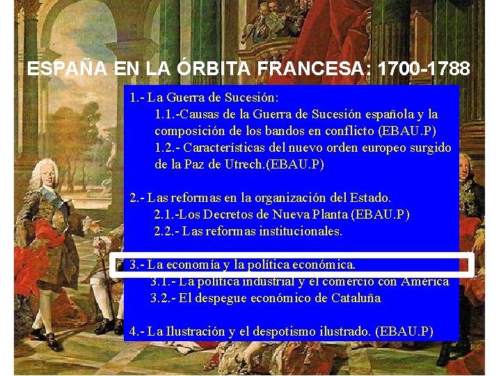 ESPAÑA EN LA ÓRBITA FRANCESA: 1700 -1788 1. - La Guerra de Sucesión: 1.